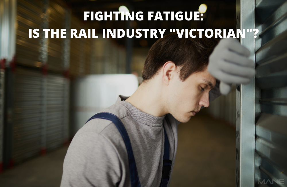 Fighting Fatigue: Is the Rail Industry "Victorian"?
