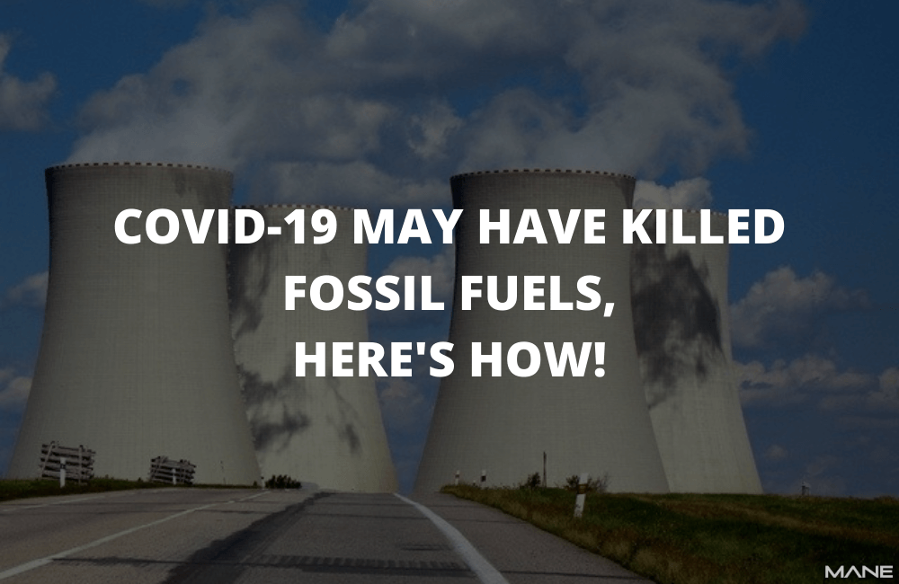 COVID-19 may have killed fossil fuels, here's how!