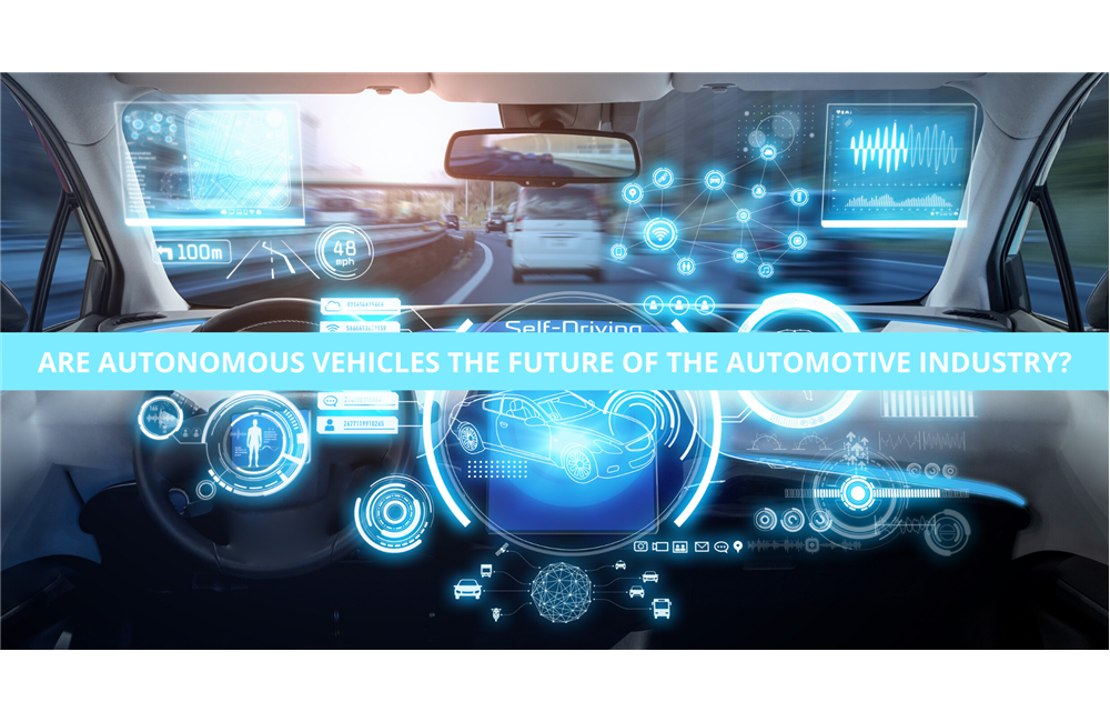 Are Autonomous Vehicles the Future of the Automotive Industry?