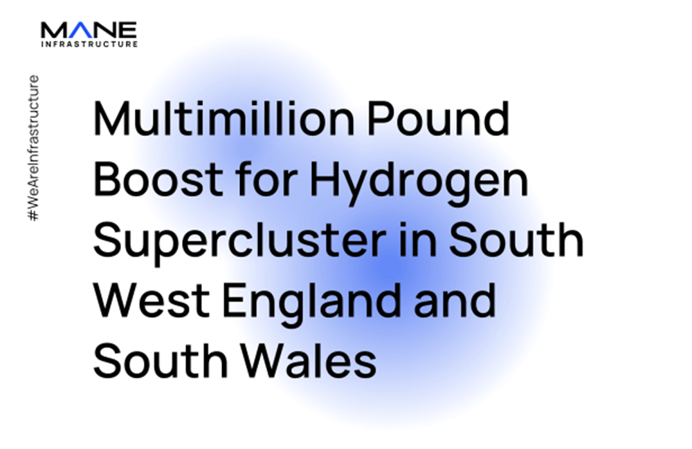 Multimillion Pound Boost for Hydrogen Supercluster in South West England and South Wales