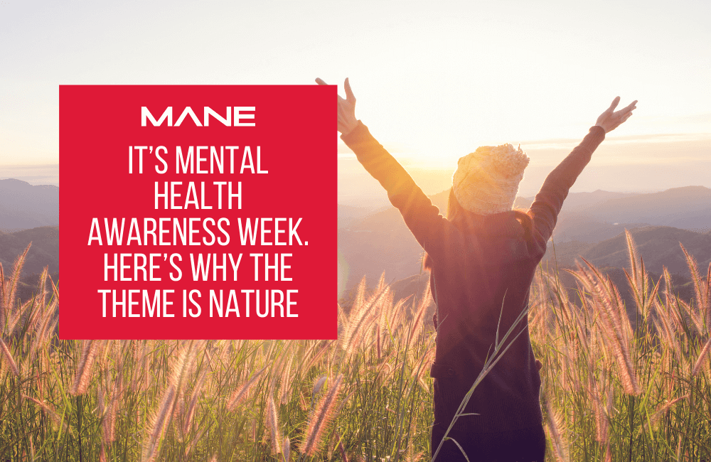 It’s Mental Health Awareness Week. Here’s why the theme is Nature