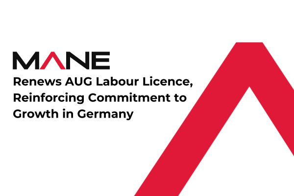 Mane Renews AUG Labour Licence, Reinforcing Commitment to Growth in Germany