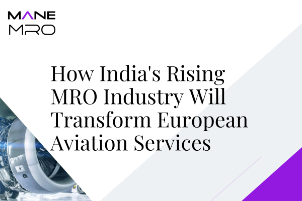 How India's Rising MRO Industry Will Transform European Aviation Services