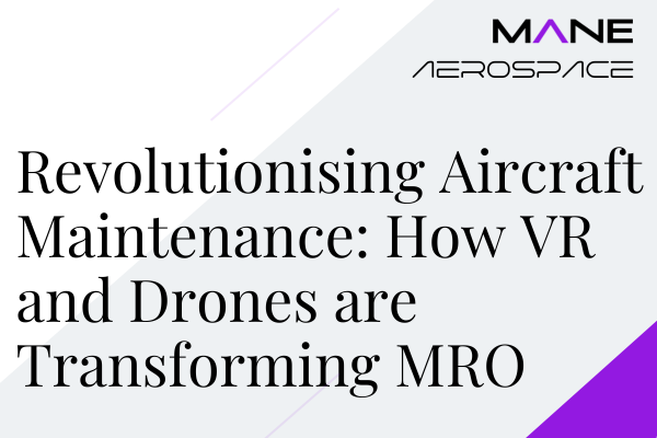 Revolutionising Aircraft Maintenance: How VR and Drones are Transforming MRO