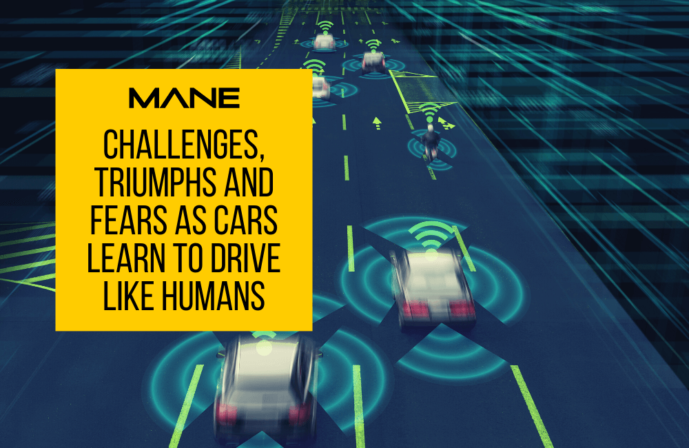 Challenges, triumphs and fears as cars learn to drive like humans