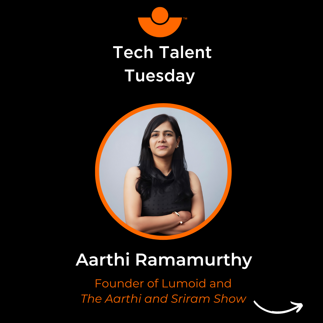 Tech Talent Tuesday - Aarthi Ramamurthy
