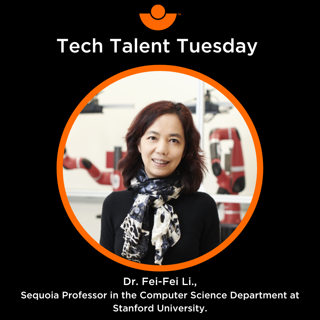 Tech Talent Tuesday- Dr. Fei-Fei Li.