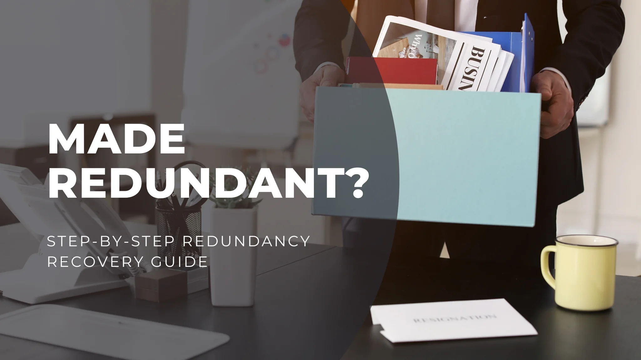 Made Redundant? A Step-by-Step Guide to Career Recovery