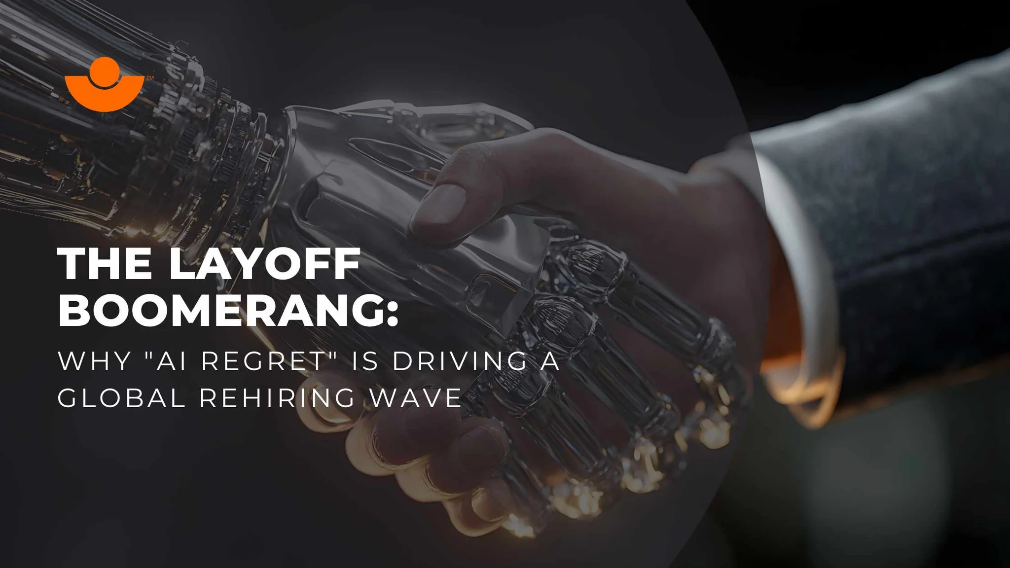 The Layoff Boomerang: Why "AI Regret" is Driving a Global Rehiring Wave