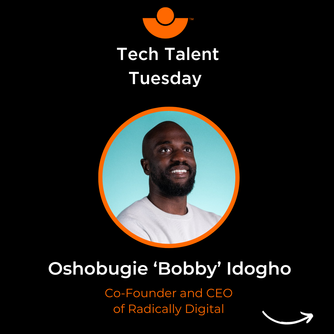 Tech Talent Tuesday - Oshobugie ‘Bobby’ Idogho