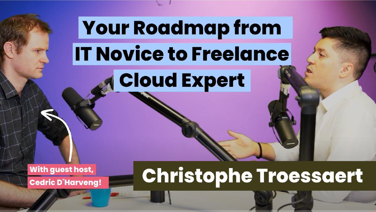 Episode 32: Christophe Troessaert: Go From IT Novice to Freelance Cloud Expert