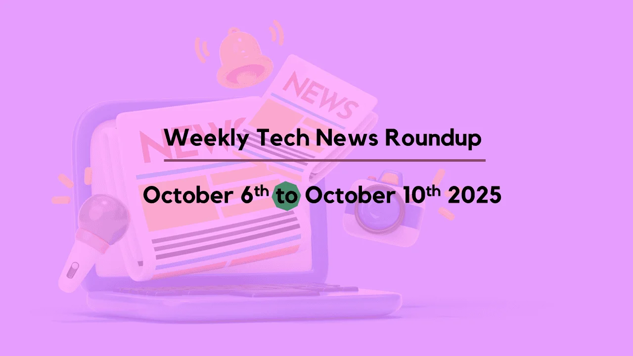 Mid-Week Tech News Roundup – October 6th to October 10th 2025