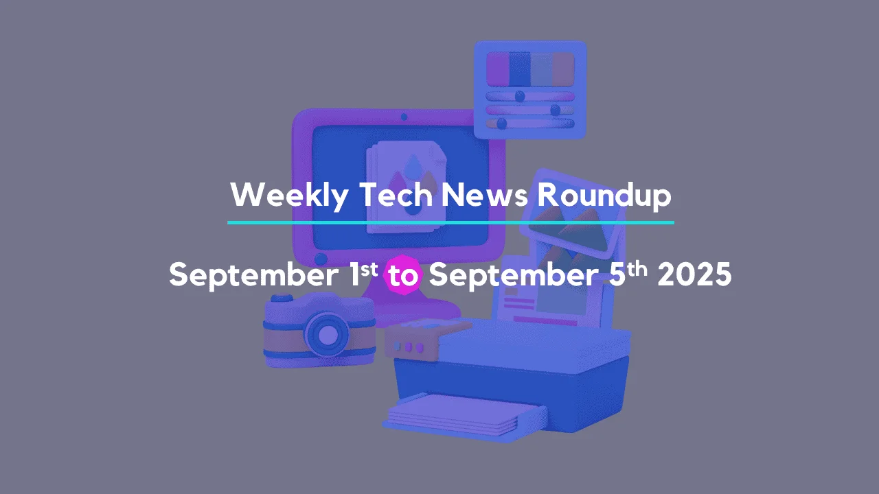 Mid-Week Tech News Roundup – September 1st to September 5th 2025