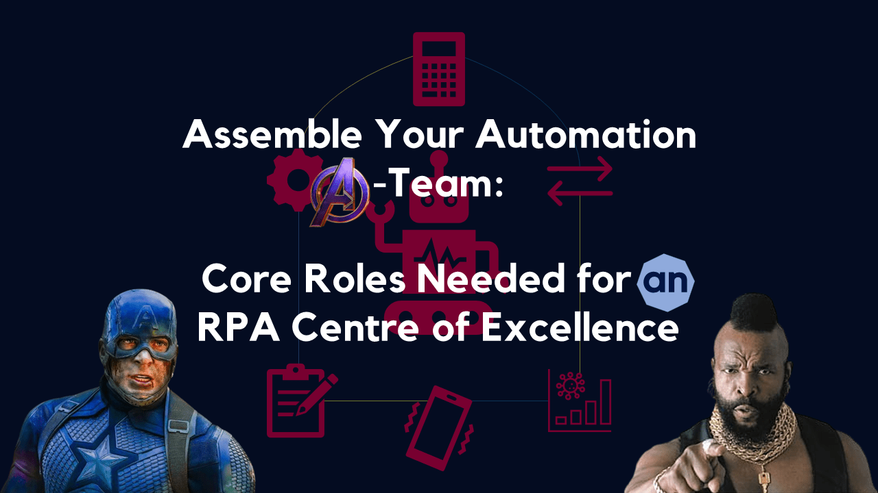 Assemble Your Automation A-Team: Core Roles Needed for an RPA Squad