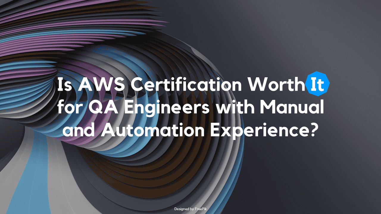 Should QA Engineers with Manual and Automation Skills Pursue AWS Certification