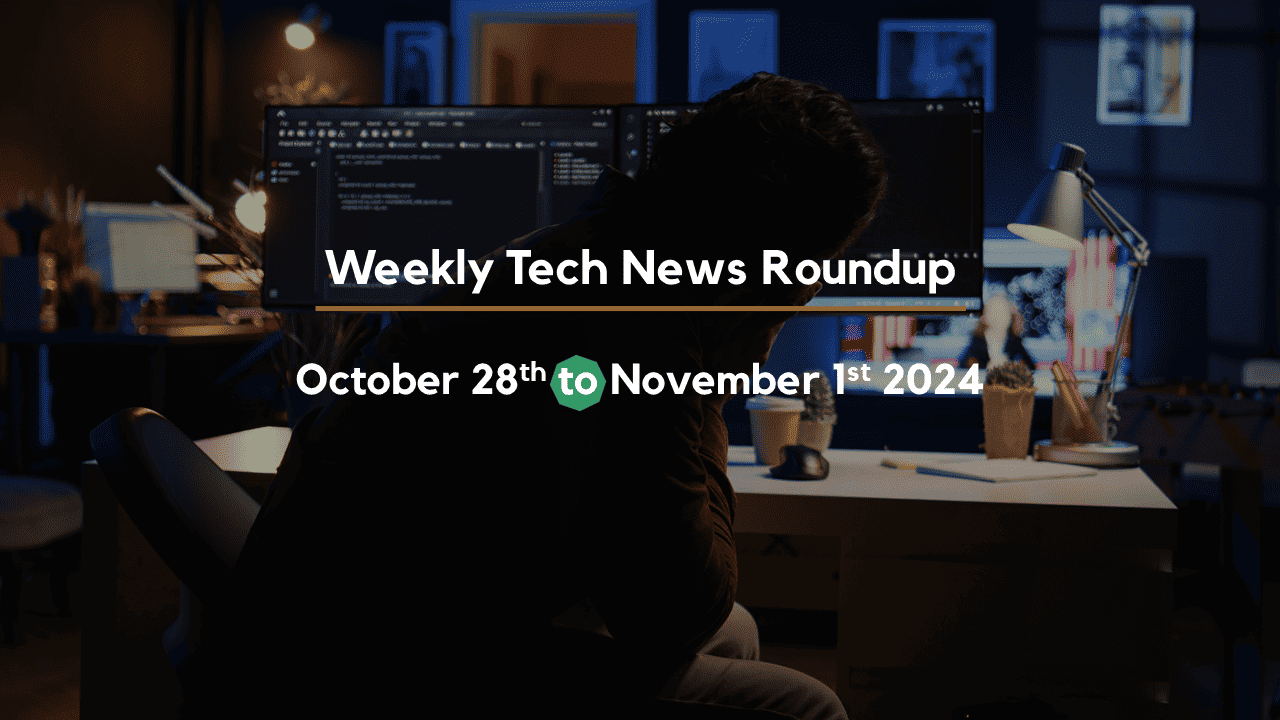 Mid-Week Tech News Roundup – October 28th to November 1st 2024 