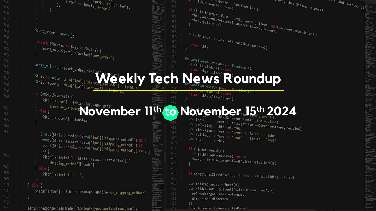 Mid-Week Tech News Roundup – November 11th to November 15th 2024