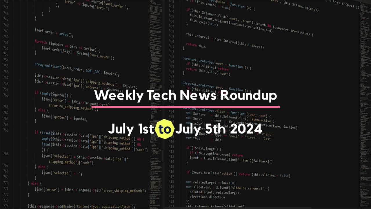 Mid-Week Tech News Roundup – July 1st to July 5th 2024