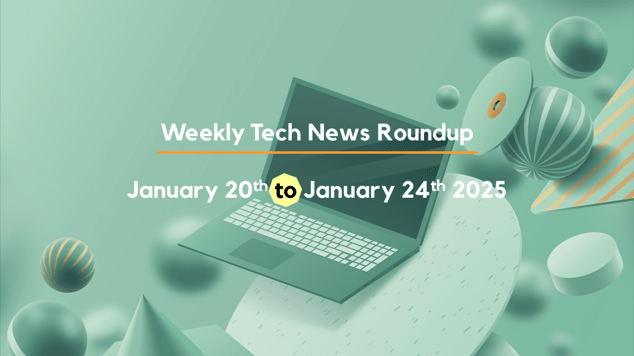 Mid-Week Tech News Roundup – January 20th to January 24th 2025