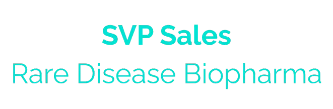 SVP of Sales, Rare disease biopharma