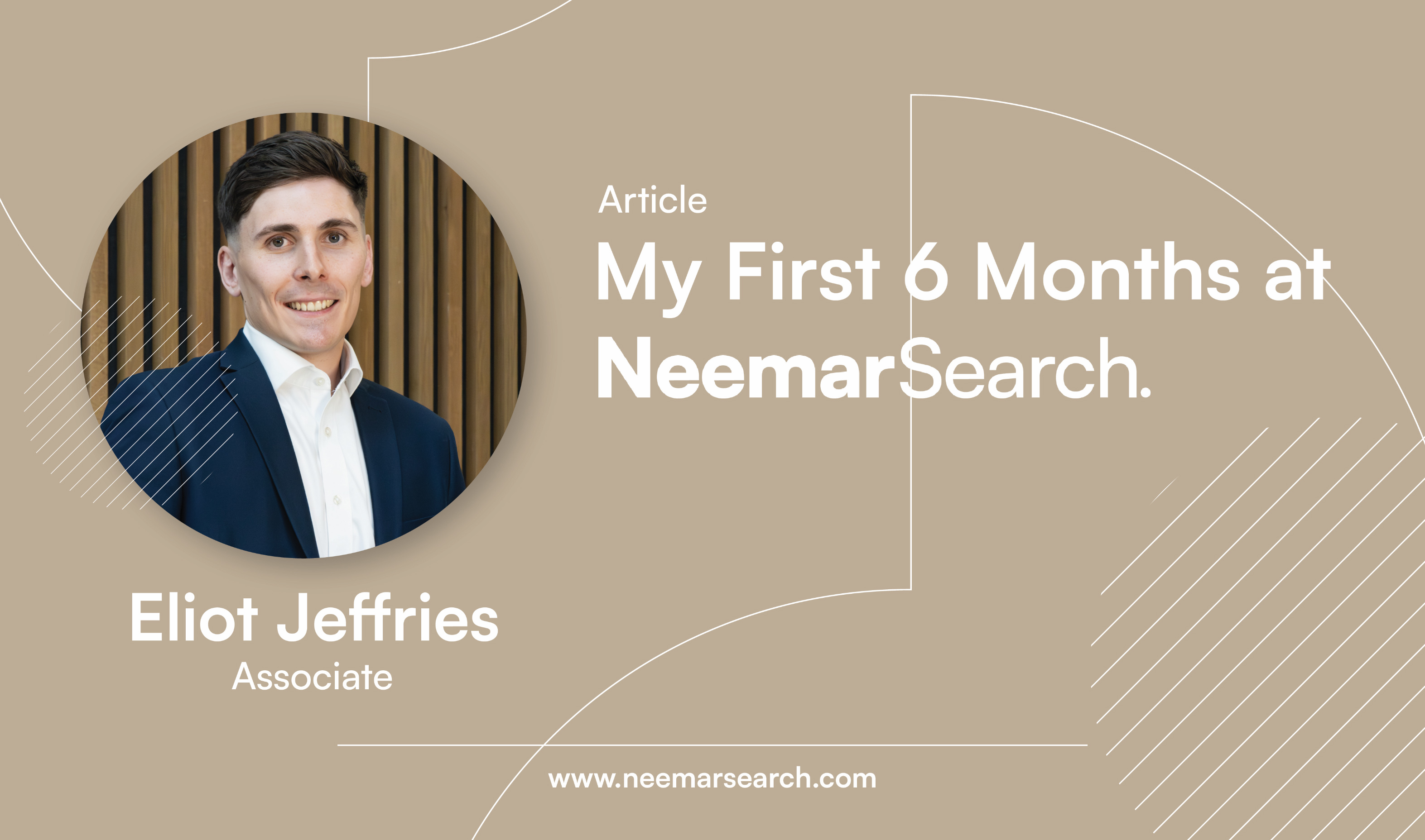 My First 6 months at Neemar Search | Eliot Jeffries