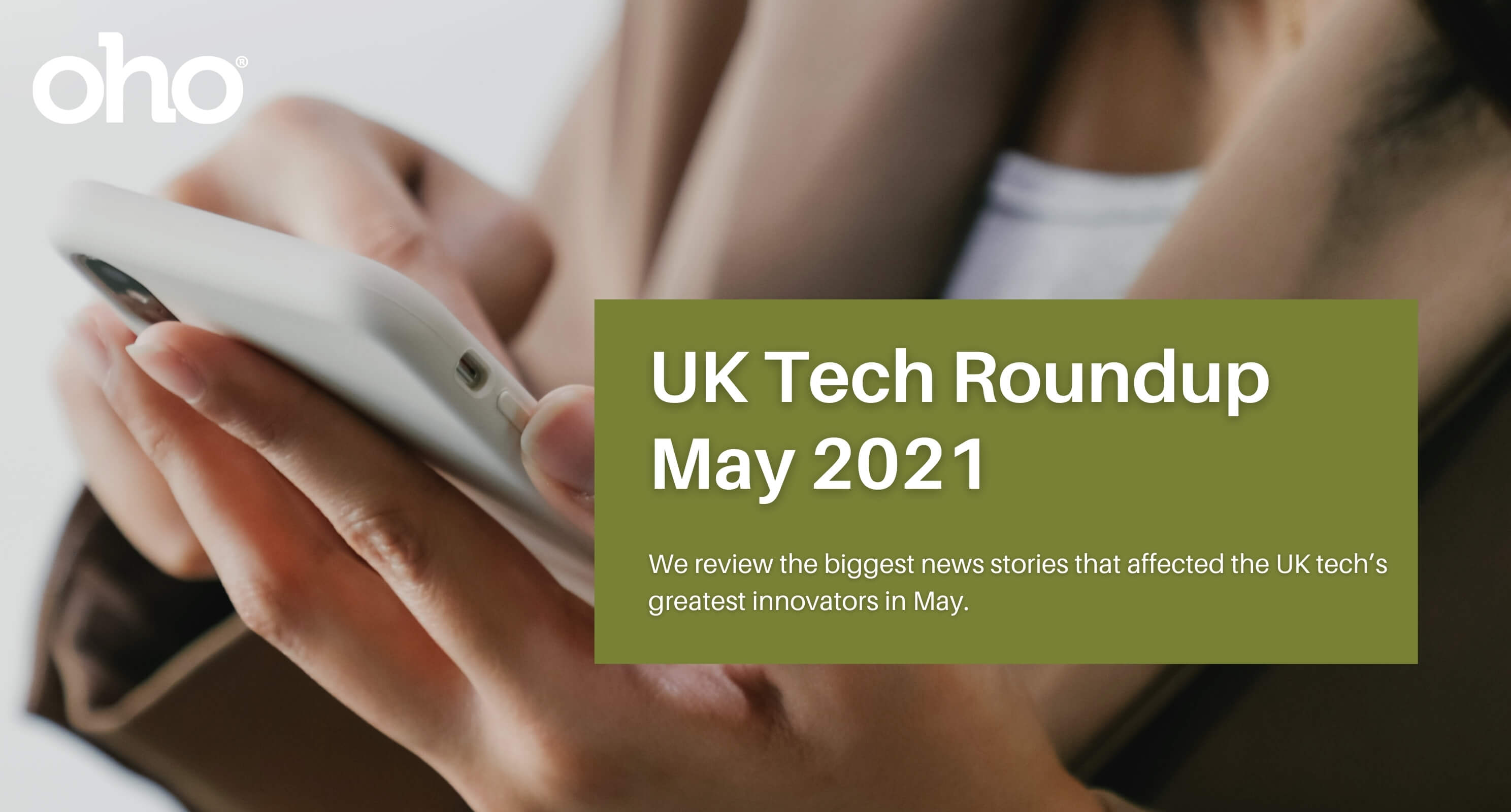 UK Tech Roundup - May 2021