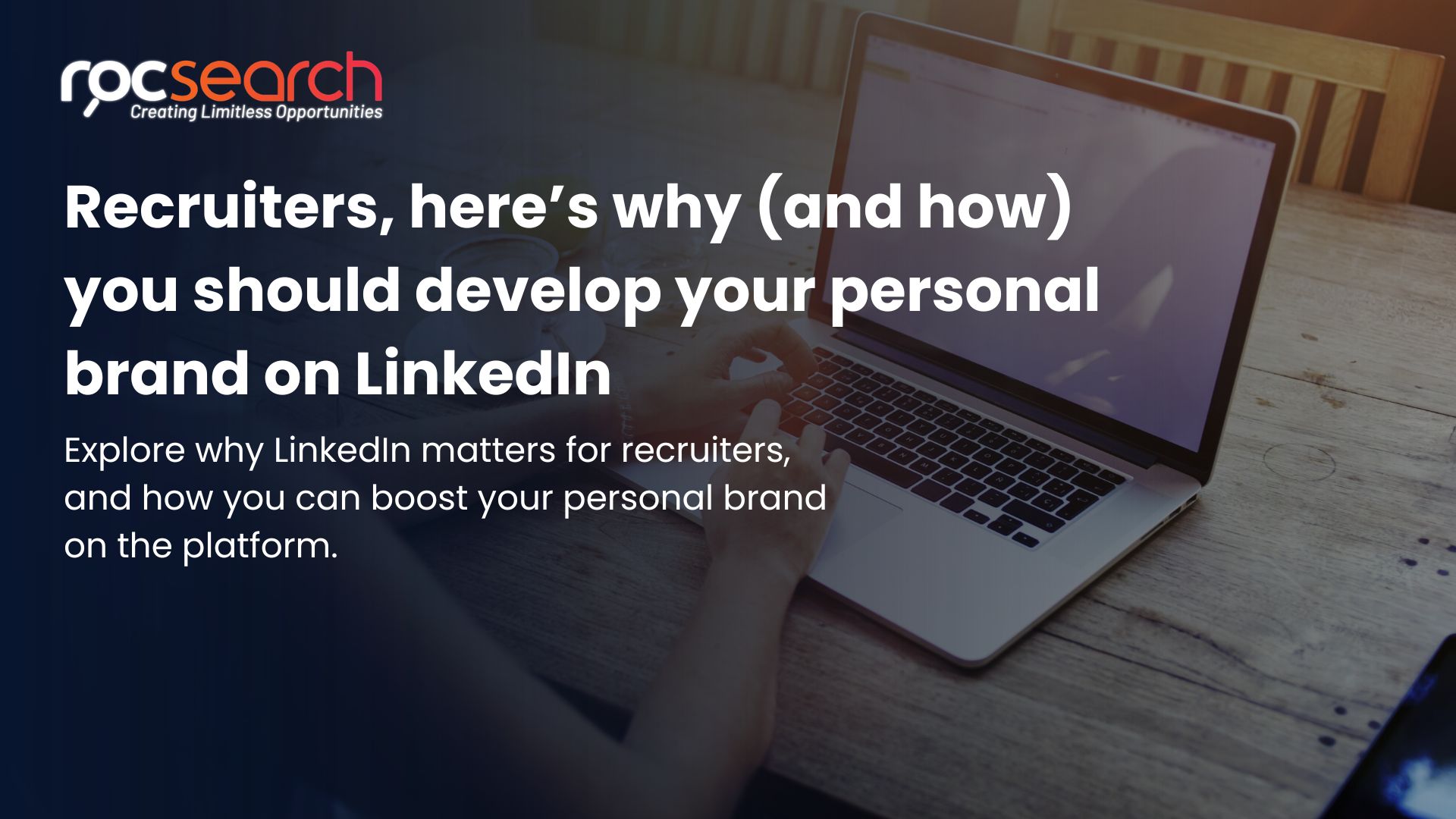 Recruiters, here’s why (and how) you should develop your personal brand on LinkedIn