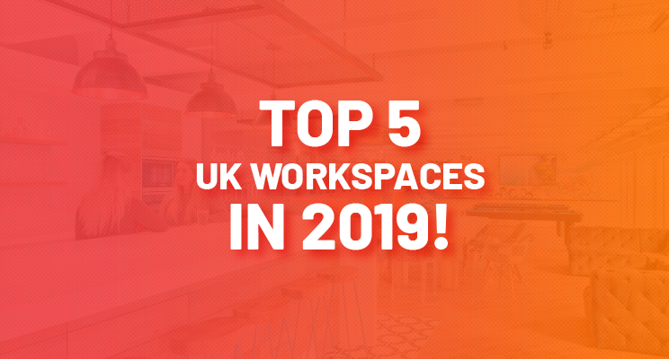 Top 5 UK Workspaces in 2019