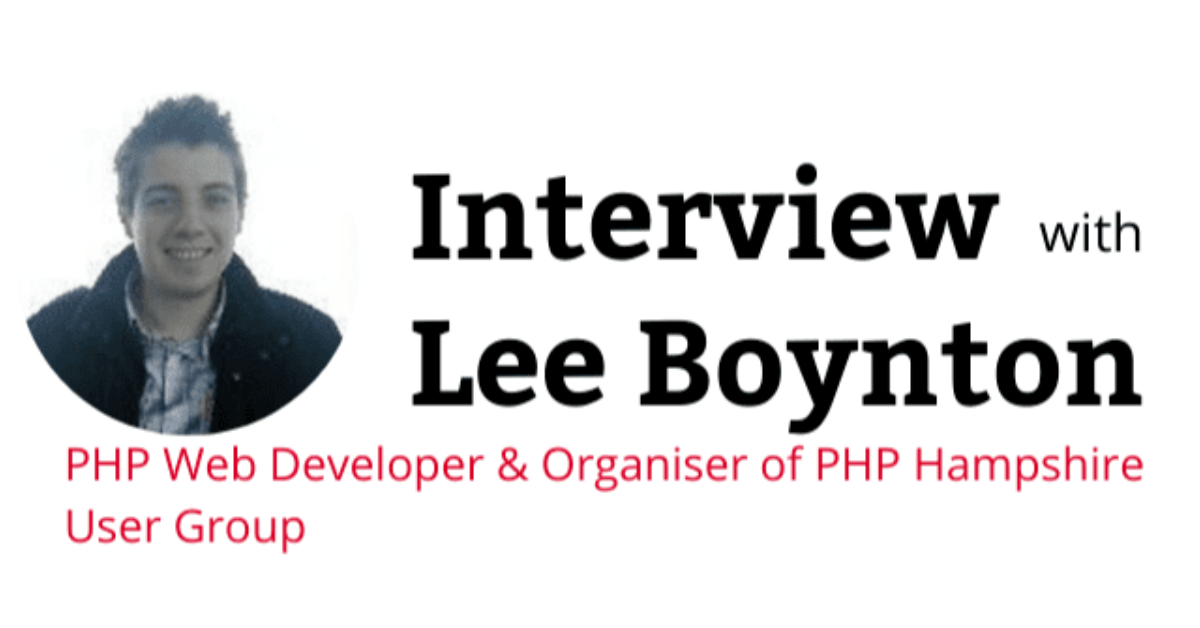 Interview with Lee Boynton - Web Developer & Organiser of PHP Hampshire User Group