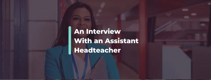 Balancing Leadership and Teaching: An Interview With an Assistant Headteacher