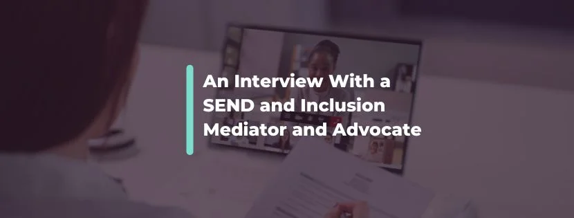 Supporting Children and Families: An Interview With a SEND and Inclusion Mediator and Advocate