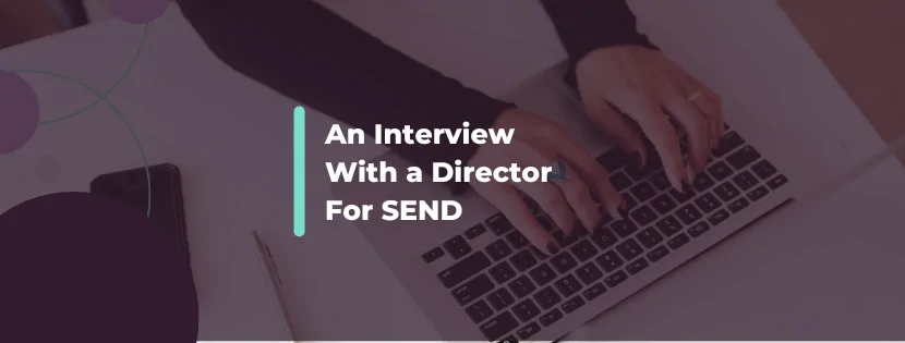 "The Role of SENCO Should Have the Word Hero in Front of It." Interview With a Director For SEND