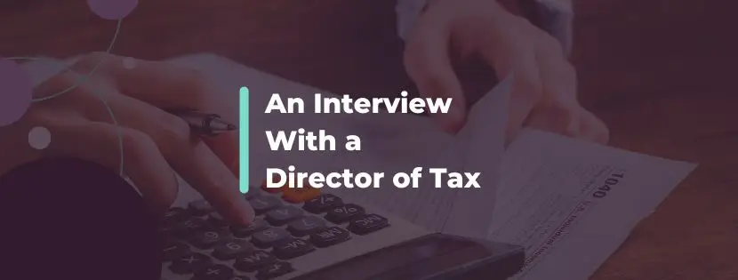 Navigating the Future of Tax: An Interview with a Director of Tax