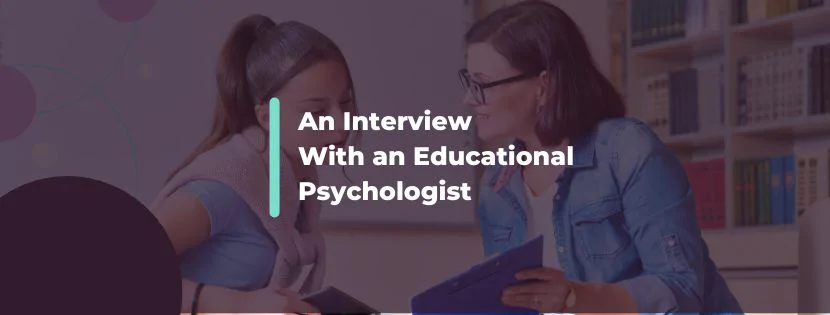 Challenges, Training, And Advice From An Interview With An Educational Psychologist