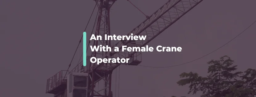 Women in Construction Week: A Candid Conversation With a Female Crane Operator