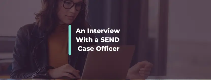 Understanding the SEN Case Officer Role: Managing SEND Cases Effectively
