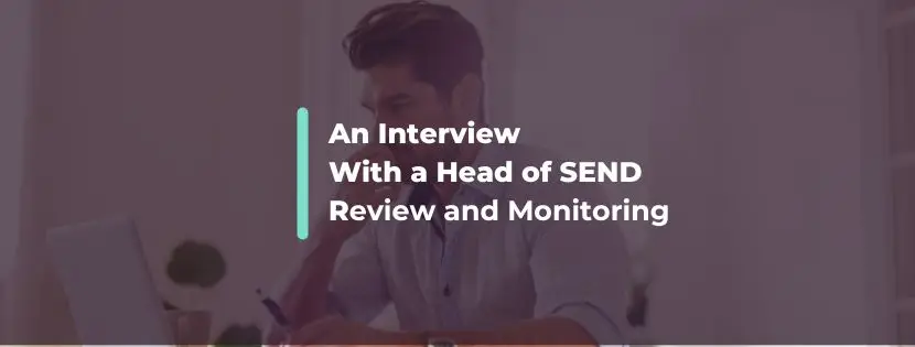 “Children And Young People Deserve A Change.” Interview With a Head of SEND Review and Monitoring
