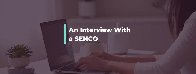 "SEND Is Not An Add-On But A Shared Responsibility." Interview With A SENCO