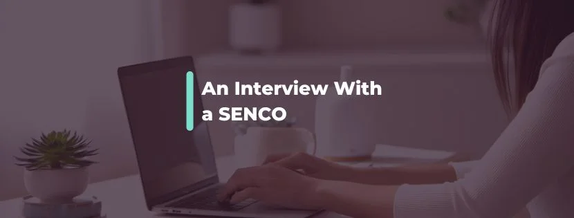 "Inclusion Isn’t a Fixed Destination; It’s a Continuous Process of Improvement." Interview With a SENCO