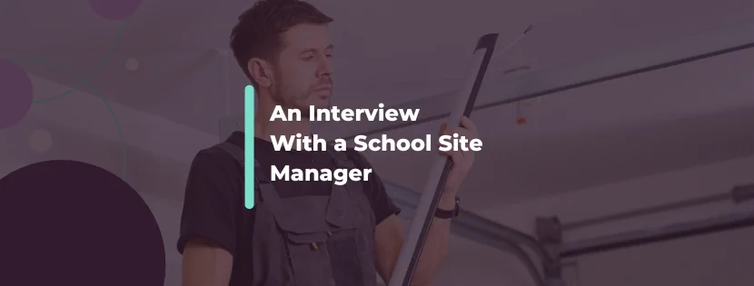 "Facilities Work Is Often Invisible Until Something Goes Wrong": What It Really Takes To Run a School Site