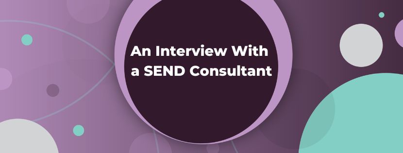 Navigating Inclusion: An Interview With a SEND Consultant