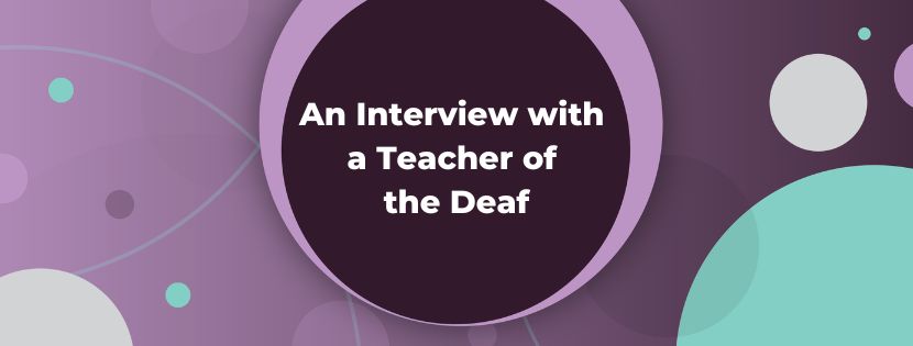 Shining Light on Deaf Education: An Interview with a Teacher of the Deaf