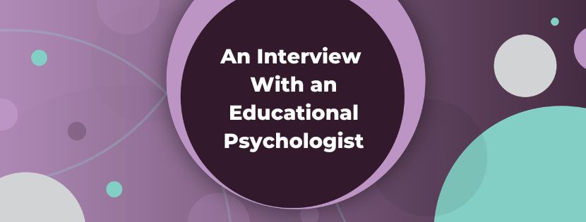 Transforming Education: An Interview With An Educational Psychologist