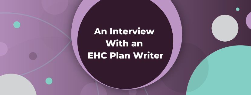 Understanding EHC Plans: An EHC Plan Writer's Perspective