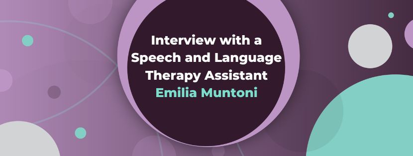 Interview With A Speech And Language Therapy Assistant: Emilia Muntoni