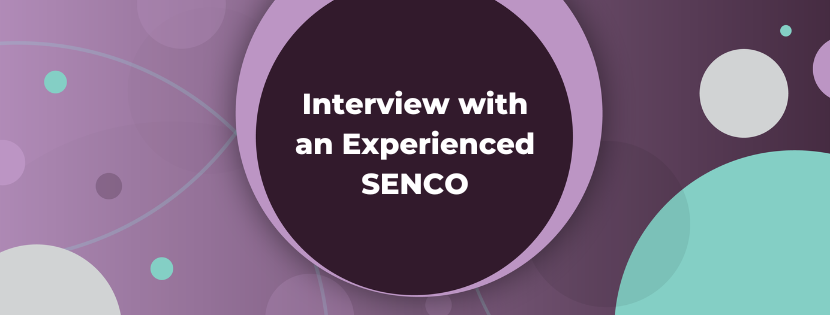 Interview with an Experienced SENCO