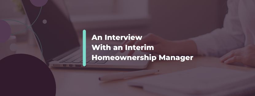 Insights From a Homeownership Manager: The Importance of a Personable Nature For Interim Leaders
