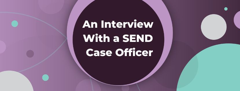 Navigating the Challenges and Future of SEND: A SEND Case Officers Perspective