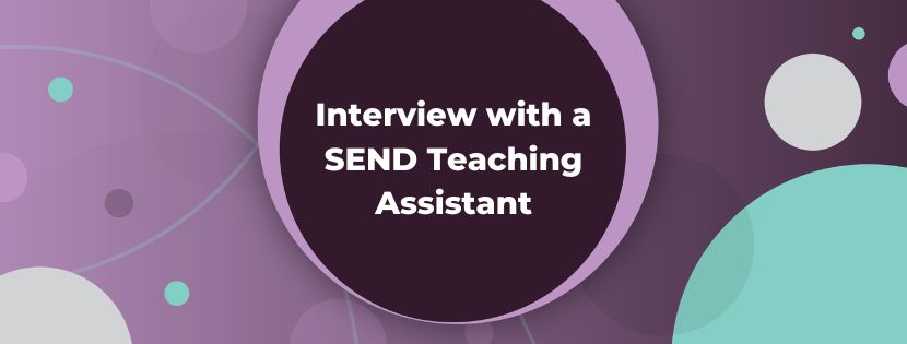 Improving the SEND Sector: Advice from a SEND Teaching Assistant