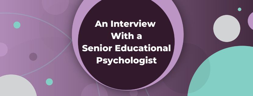 From Trainee to Expert: Rising Up the Ranks with a Senior Educational Psychologist